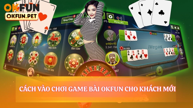 Hướng Dẫn 3 Bước Vào Chơi Game Bài OKFUN Cho Khách Mới