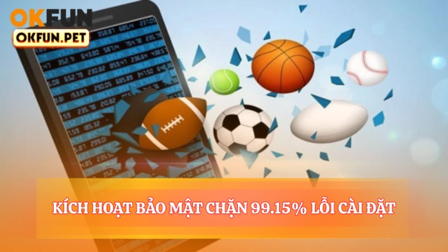 Kích Hoạt 'Lá Chắn' Bảo Mật Chặn 99.15% Lỗi Cài Đặt