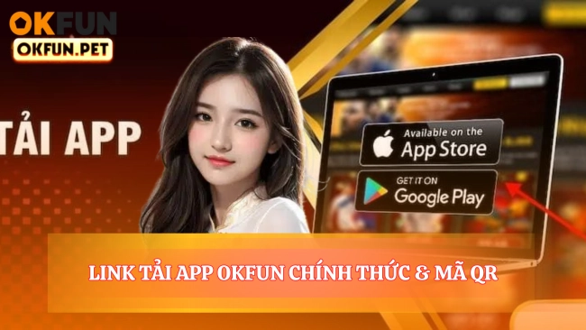Link Tải App OKFUN Chính Thức & Mã QR
