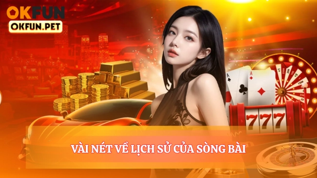 Vài Nét Về Lịch Sử Của Sòng Bài