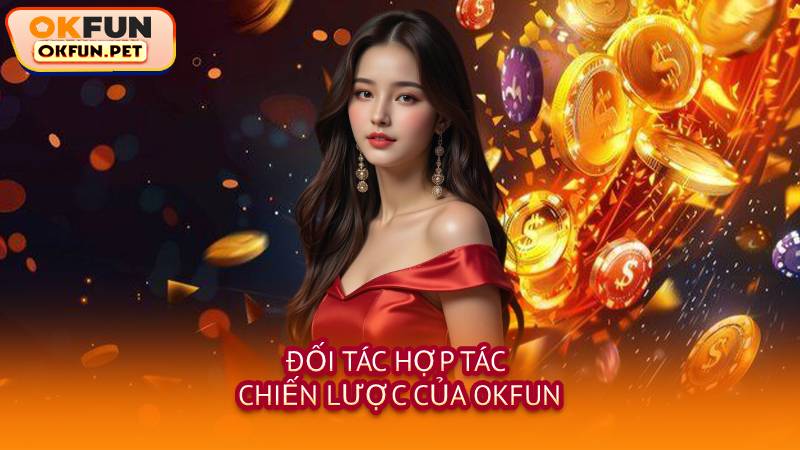 Đối Tác Hợp Tác Chiến Lược Của OKFUN